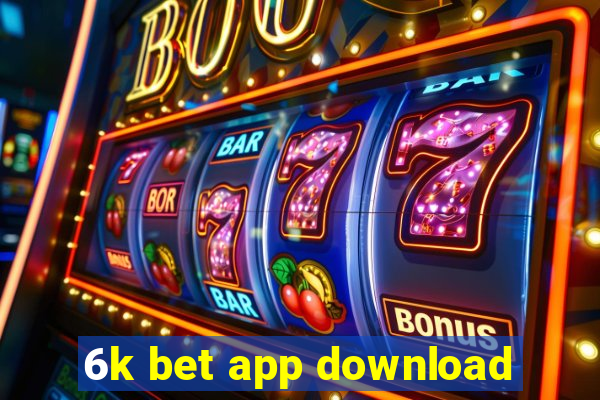 6k bet app download